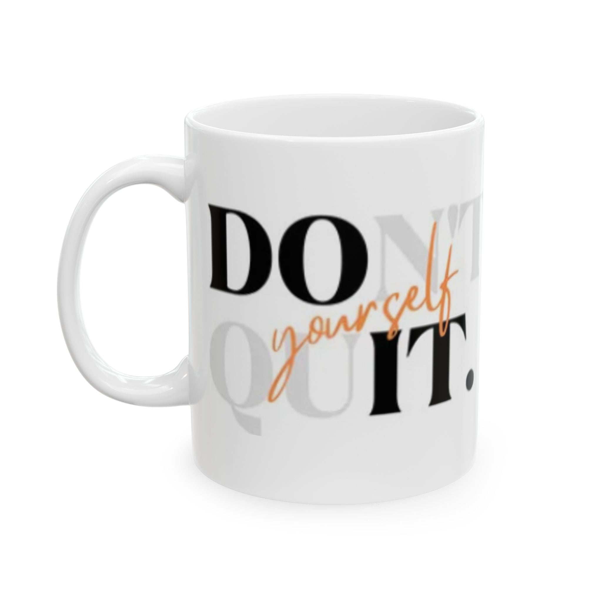 Empowered Queen Ceramic Mug (11oz & 15oz) — 'Don't Quit' Inspirational Coffee Cup