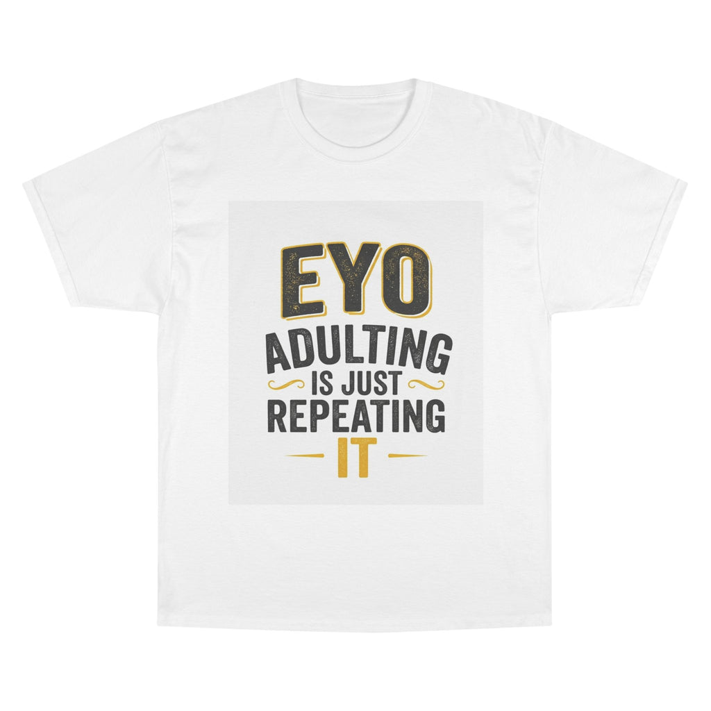 Champion T-Shirt — "Adulting Is Just Repeating It" Motivational Workday Tee