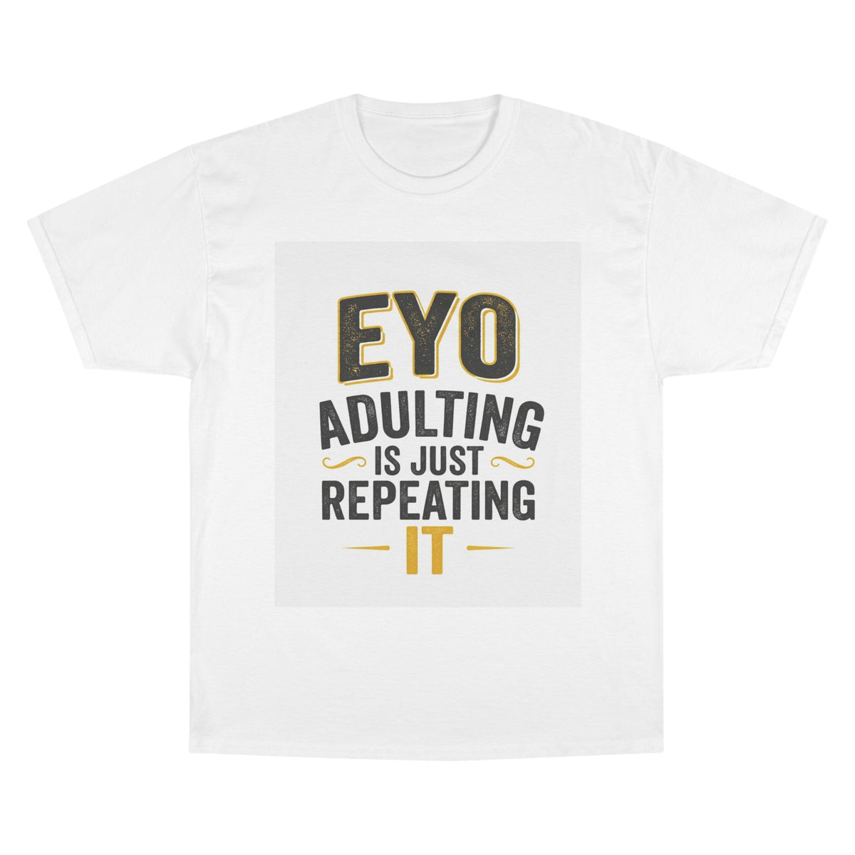 Champion T-Shirt — "Adulting Is Just Repeating It" Motivational Workday Tee