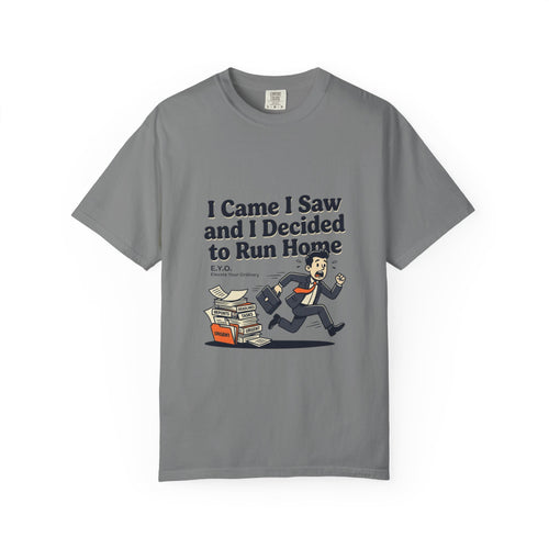 I Came I Saw I Decided To Go Home T-Shirt