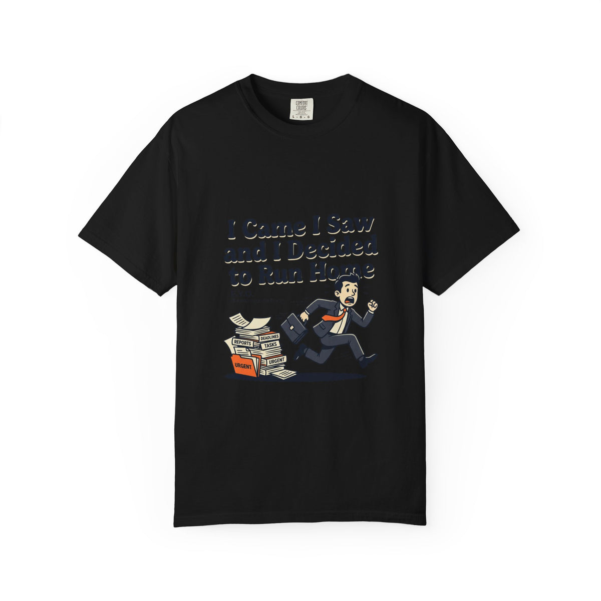 I Came I Saw I Decided To Go Home T-Shirt